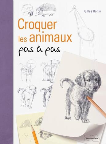 Couverture du livre « Croquer les animaux pas à pas » de Gilles Ronin aux éditions Dessain Et Tolra