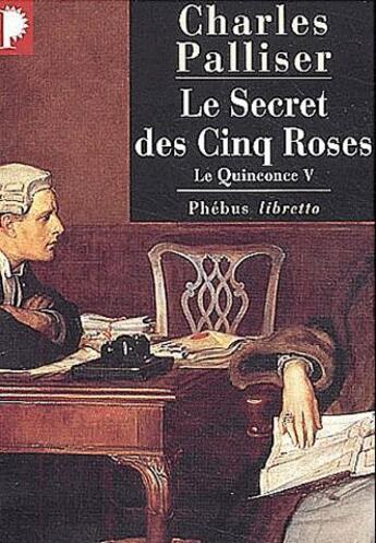 Couverture du livre « Le quinconce t.5 ; le secret des cinq roses » de Charles Palliser aux éditions Libretto