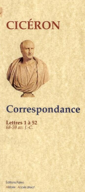 Couverture du livre « Correspondance lettres 1 à 52 (68-59 av. J.-C.) » de Ciceron aux éditions Paleo