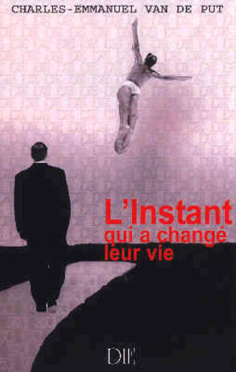 Couverture du livre « L'instant qui a transforme leur vie » de Van De Put C-E. aux éditions Die