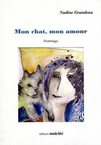 Couverture du livre « Mon chat, mon amour » de Nadine Grandeau aux éditions Unicite