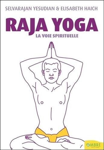 Couverture du livre « Raja yoga ; la voie spirituelle » de Selvarajan Yesudian et Elisabeth Haich aux éditions Ambre