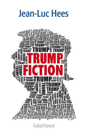 Couverture du livre « Trump fiction » de Jean-Luc Hees aux éditions Baker Street