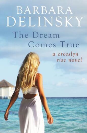 Couverture du livre « The Dream Comes True » de Barbara Delinsky aux éditions Little Brown Book Group Digital