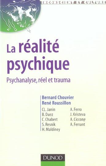 Couverture du livre « La Realite Psychique ; Psychanalyse Reel Et Trauma » de Chouvier Bernard aux éditions Dunod
