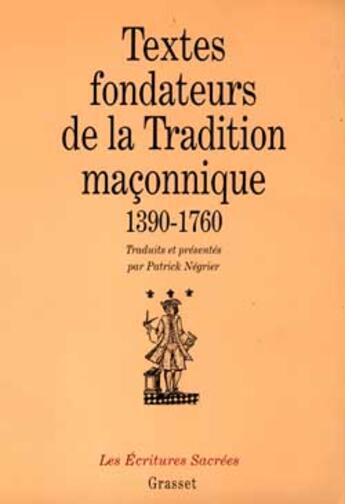 Couverture du livre « Textes fondateurs de la tradition maconnique » de Patrick Negrier aux éditions Grasset Et Fasquelle