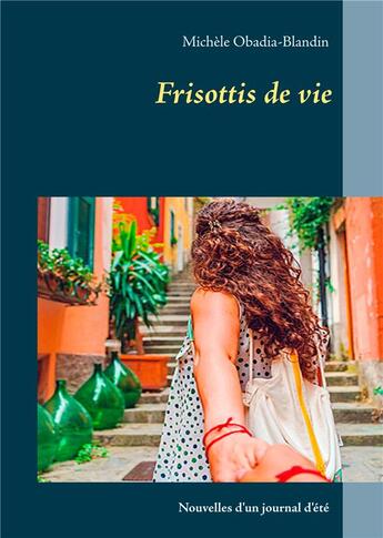 Couverture du livre « Frisottis de vie ; journal d'été » de Michele Obadia-Blandin aux éditions Books On Demand
