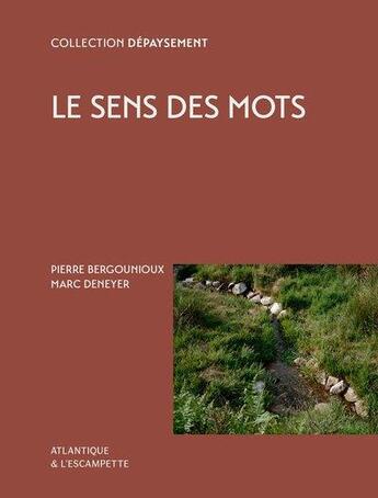 Couverture du livre « Le sens des mots » de Pierre Bergounioux et Marc Deneyer aux éditions Escampette