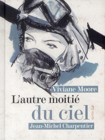 Couverture du livre « L'autre moitie du ciel » de Jean-Michel Charpentier et Viviane Moore aux éditions Elytis