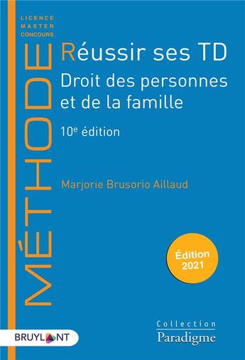 Couverture du livre « Réussir ses TD ; droit des personnes et de la famille (édition 2021) » de Marjorie Brusorio Aillaud aux éditions Bruylant