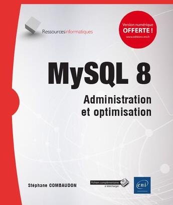 Couverture du livre « MySQL 8 ; administration et optimisation » de Stephane Combaudon aux éditions Eni