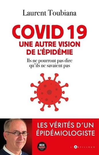 Couverture du livre « Covid 19 : une autre vision de l'épidémie » de Laurent Toubiana aux éditions L'artilleur