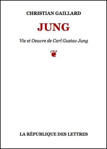 Couverture du livre « Carl Gustav Jung » de Christian Gaillard aux éditions Republique Des Lettres