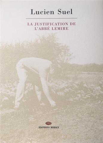 Couverture du livre « La justification de l'abbé Lemire ; poème en 42 episodes » de Lucien Suel aux éditions Editions Mihaly