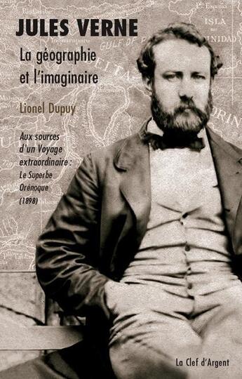 Couverture du livre « Jules Verne, la géographie et l'imaginaire » de Lionel Dupuy aux éditions La Clef D'argent