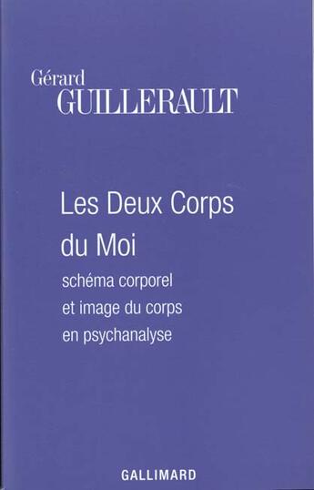 Couverture du livre « Les Deux Corps du Moi : Schéma corporel et image du corps en psychanalyse » de Gérard Guillerault aux éditions Gallimard