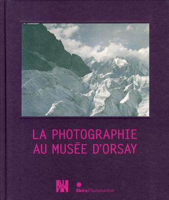 Couverture du livre « La photographie au musée d'Orsay » de Francoise Heilbrun aux éditions Skira Paris