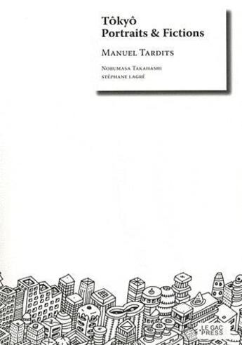 Couverture du livre « Tokyo, portraits et fictions » de Manuel Tardits et Nobumasa Takahasmi et Stephane Lagre aux éditions Le Gac Press
