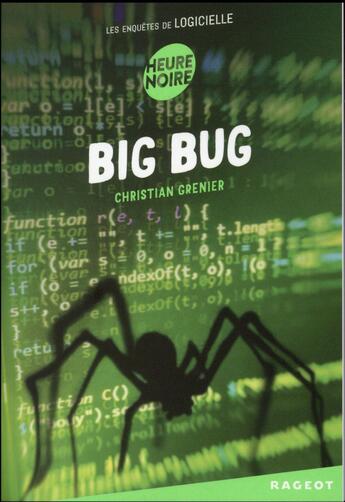 Couverture du livre « Les enquêtes de Logicielle t.6 ; big bug » de Christian Grenier aux éditions Rageot