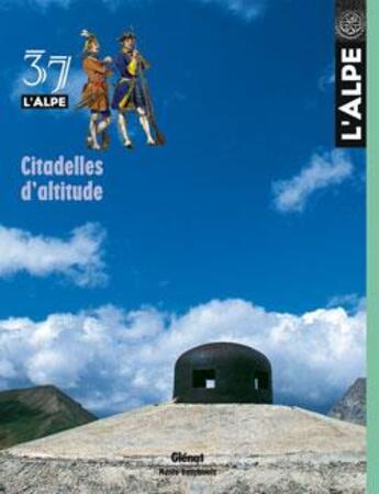 Couverture du livre « L'Alpe n.37 ; citadelles d'altitude » de  aux éditions Glenat