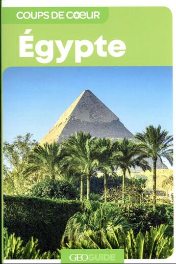 Couverture du livre « GEOguide coups de coeur : Egypte » de Collectif Gallimard aux éditions Gallimard-loisirs