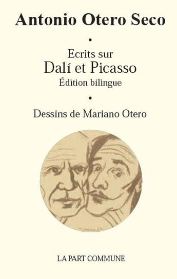 Couverture du livre « Écrits sur Dali et Picasso » de Antonio Otero Seco aux éditions La Part Commune
