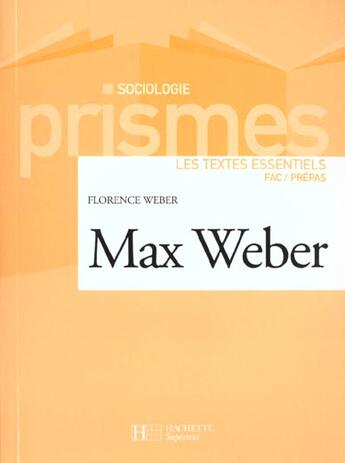 Couverture du livre « Max weber - les textes essentiels » de Florence Weber aux éditions Hachette Education