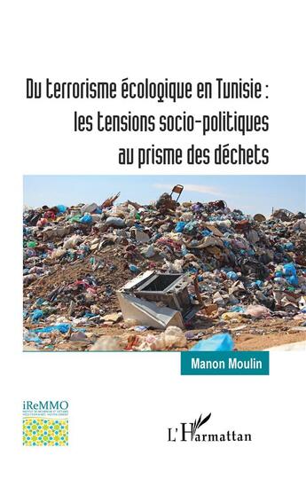 Couverture du livre « Du terrorisme écologique en Tunisie : les tensions socio-politiques au prisme des déchets » de Manon Moulin aux éditions L'harmattan