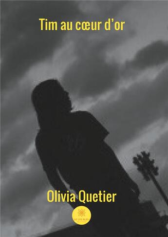 Couverture du livre « Tim au coeur d'or » de Quetier Olivia aux éditions Le Lys Bleu
