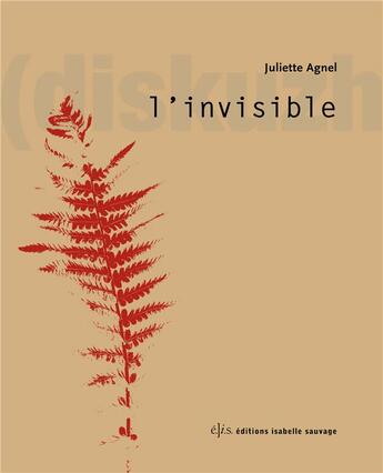 Couverture du livre « L'invisible » de Juliette Agnel aux éditions Isabelle Sauvage