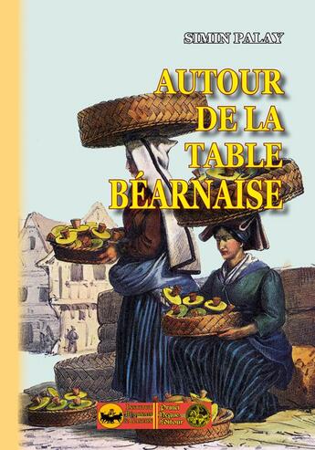 Couverture du livre « Autour de la table béarnaise » de Simin Palay aux éditions Editions Des Regionalismes