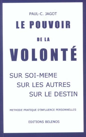 Couverture du livre « Le Pouvoir De La Volonte » de Paul-C Jagot aux éditions Belenos