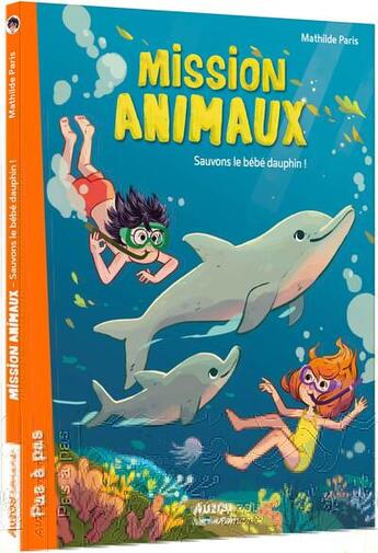 Couverture du livre « Mission animaux Tome 8 : sauvons le bébé dauphin ! » de Mathilde Paris et Celine Deregnaucourt aux éditions Auzou