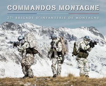 Couverture du livre « Commandos montagne ; 27e brigade d'infanterie de montagne » de Philippe Poulet aux éditions Mission Connaissance