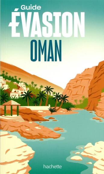 Couverture du livre « Guide évasion : Oman » de Collectif Hachette aux éditions Hachette Tourisme