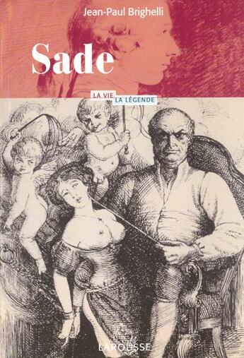Couverture du livre « Sade » de Jean-Paul Brighelli aux éditions Larousse