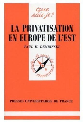 Couverture du livre « La privatisation en Europe de l'Est » de Dembinski P.H. aux éditions Que Sais-je ?
