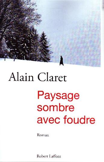Couverture du livre « Paysage sombre avec foudre » de Alain Claret aux éditions Robert Laffont