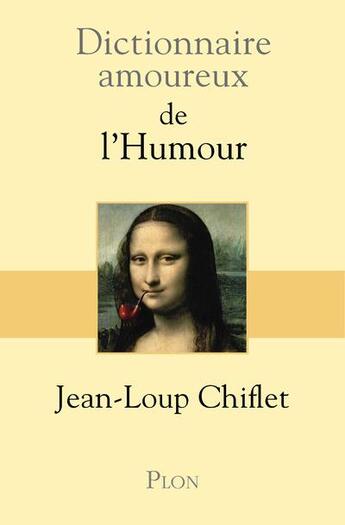Couverture du livre « Dictionnaire amoureux : de l'humour » de Jean-Loup Chiflet aux éditions Plon