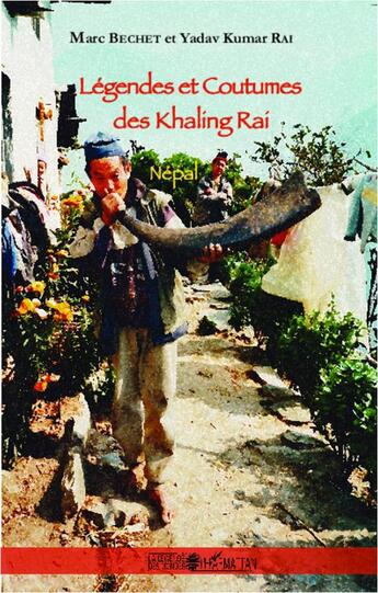 Couverture du livre « Légendes et coutumes des Khaling Rai, Népal » de Marc Bechet et Yadav Kumar Rai aux éditions L'harmattan