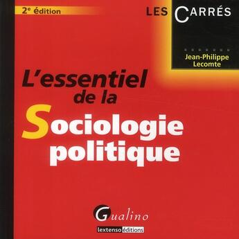 Couverture du livre « L'essentiel de la sociologie politique (2e édition) » de Jean-Philippe Lecomte aux éditions Gualino