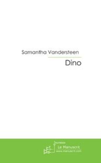 Couverture du livre « Dino » de Vandersteen Samantha aux éditions Le Manuscrit