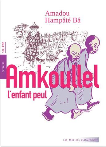 Couverture du livre « Amkoullel l'enfant peul : mémoires » de Amadou Hampate Ba aux éditions Actes Sud