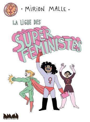 Couverture du livre « La ligue des super féministes » de Mirion Malle aux éditions La Ville Brule