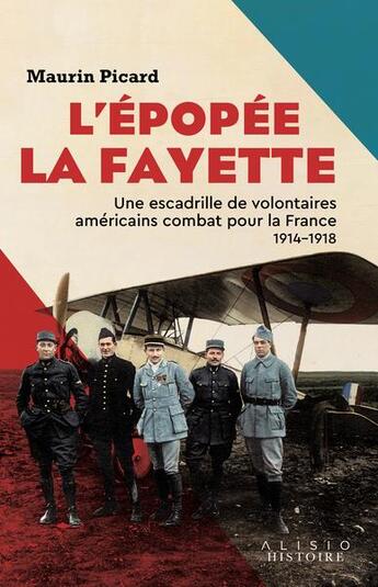 Couverture du livre « L'épopée La Fayette : Une escadrille de volontaires américains combat pour la France 1914-1918 » de Picard Maurin aux éditions Alisio