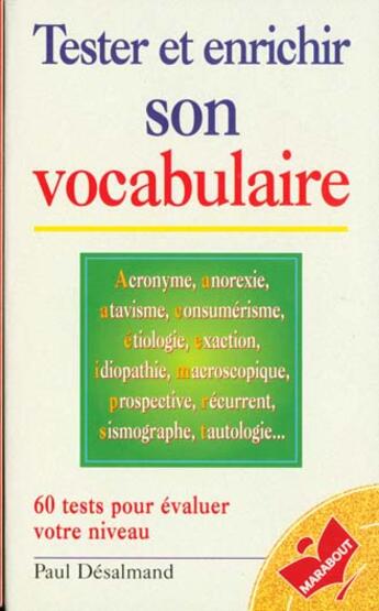 Couverture du livre « Tester Et Enrichir Son Vocabulaire » de Paul Desalmand aux éditions Marabout