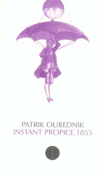Couverture du livre « Instant propice, 1855 » de Patrik Ourednik aux éditions Allia