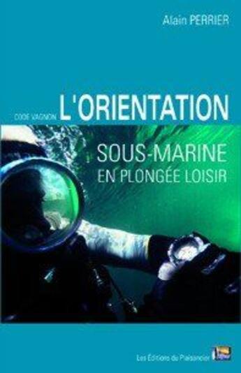 Couverture du livre « Orientation Sous Marine En Plongee Loisir (L) » de Alain Perrier aux éditions Vagnon