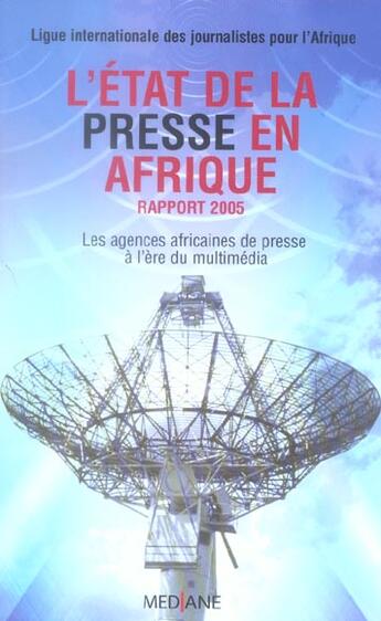 Couverture du livre « L'état de la presse en Afrique, rapport 2005 » de Ligue Internationale Des Journalistes Pour L'Afrique aux éditions Mediane