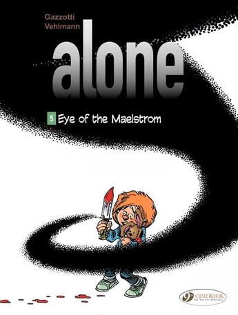 Couverture du livre « Alone t.5 ; eye of the maelstrom » de Fabien Vehlmann et Bruno Gazzotti aux éditions Cinebook
